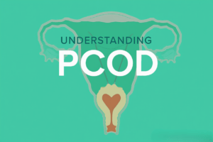 Understanding PCOD: Symptoms, Causes, and Diagnosis